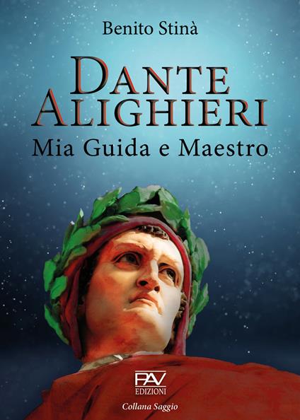 Dante Alighieri. Mia guida e maestro - Benito Stinà - copertina