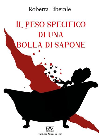 Il peso specifico di una bolla di sapone - Roberta Liberale - copertina