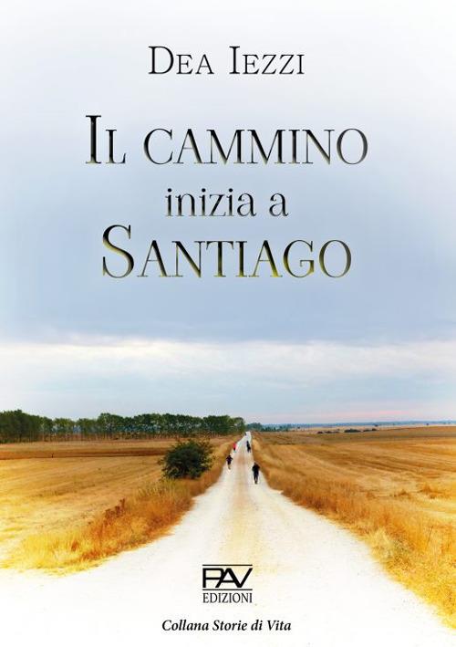 Il cammino inizia a Santiago - Dea Iezzi - copertina