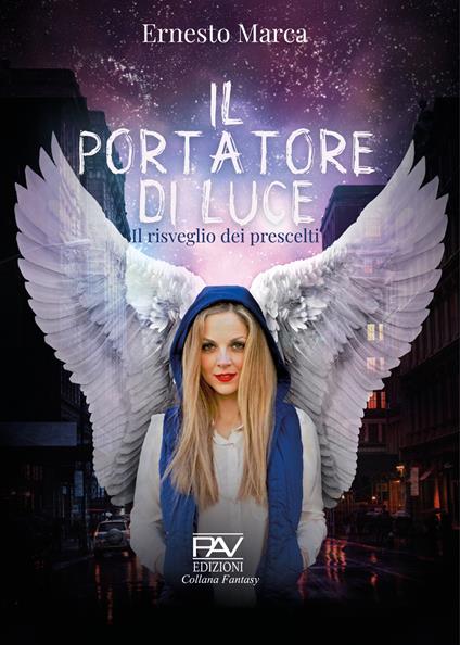 Il portatore di luce. Il risveglio dei prescelti - Ernesto Marca - copertina