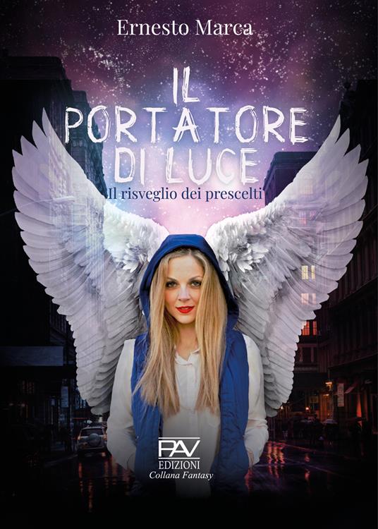 Il portatore di luce. Il risveglio dei prescelti - Ernesto Marca - copertina