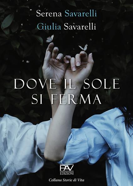 Dove il sole si ferma - Serena Savarelli,Giulia Savarelli - copertina