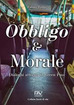 Obbligo & Morale. Dialoghi attorno al Green Pass