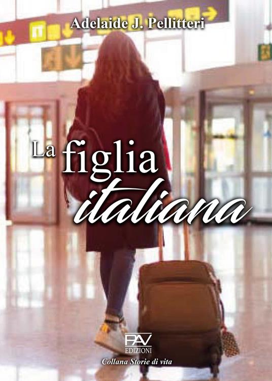 La figlia italiana - Adelaide J. Pellitteri - copertina