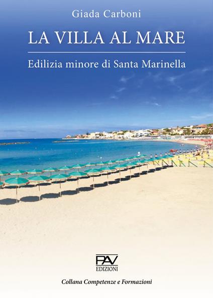La villa al mare. Edilizia minore di Santa Marinella - Giada Carboni - copertina