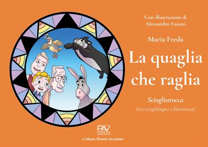 La quaglia che raglia. Scioglistrocca (tra scioglilingua e filastrocca) - Maria Freda - copertina
