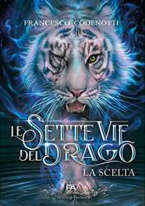 La scelta. Le sette vie del drago