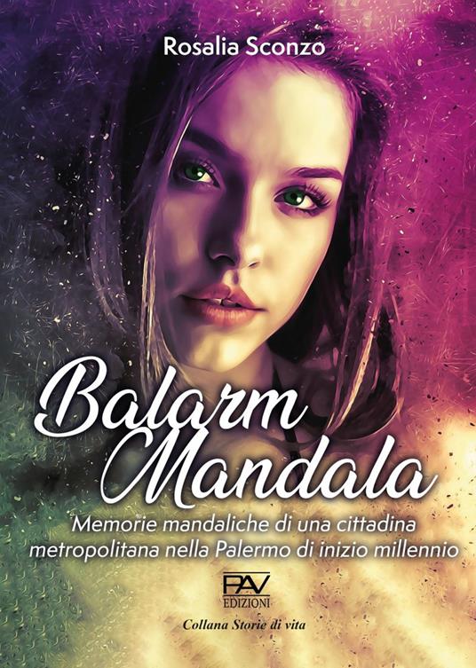 Balarm Mandala. Memorie mandaliche di una cittadina metropolitana nella Palermo di inizio millennio - Rosalia Sconzo - copertina