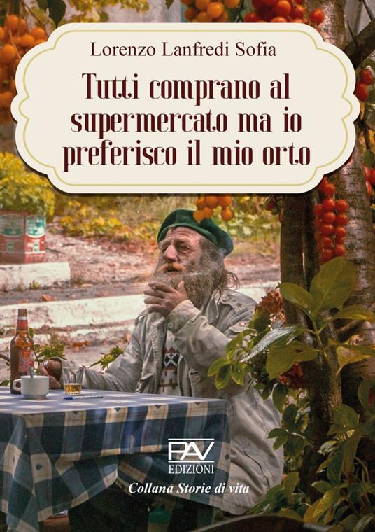 Tutti comprano al Supermercato ma io preferisco il mio orto - Lorenzo Lanfredi - copertina