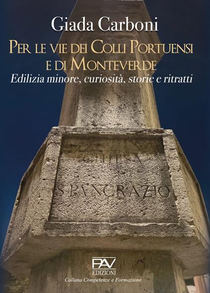 Per le vie dei Colli Portuensi e di Monteverde. Edilizia minore, curiosità, storie e ritratti - Giada Carboni - copertina