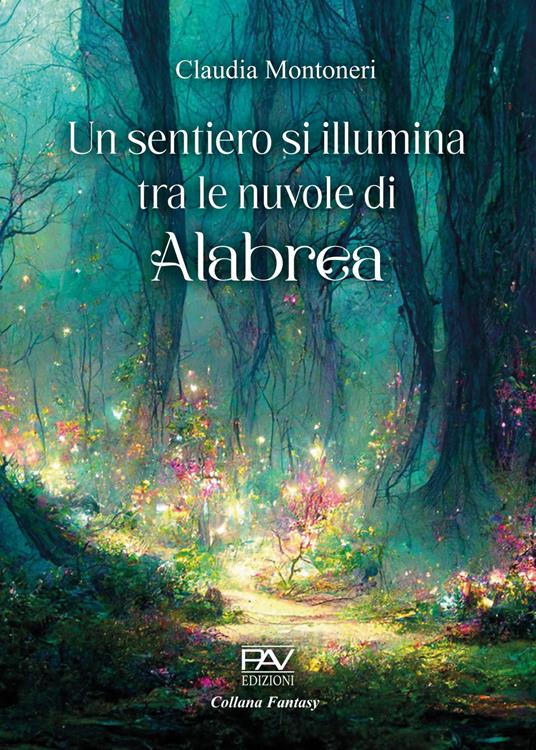 Un sentiero si illumina tra le nuvole di Alabrea - Claudia Montoneri - copertina