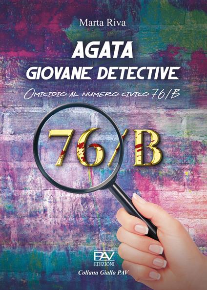 Agata giovane detective. Omicidio al numero civico 76/B. Ediz. deluxe - Marta Riva - copertina
