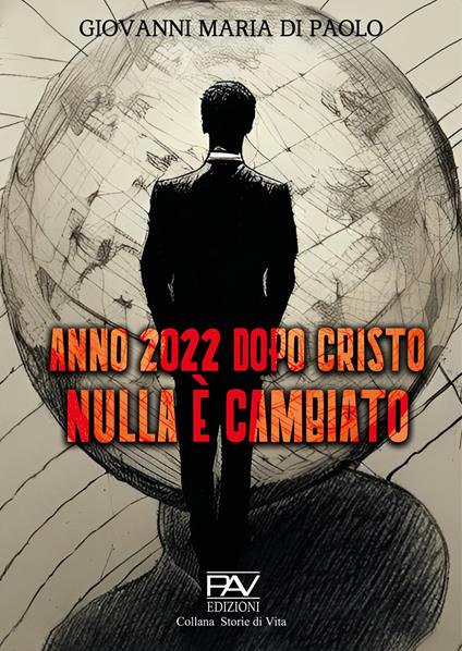 Anno 2022 dopo Cristo nulla è cambiato - Giovanni Maria Di Paolo - copertina