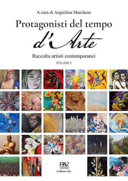 Protagonisti del tempo d'arte. Raccolta di artisti contemporanei. Vol. 2 - copertina