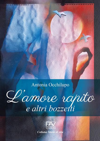 L'amore rapito e altri bozzetti - Antonia Occhilupo - copertina