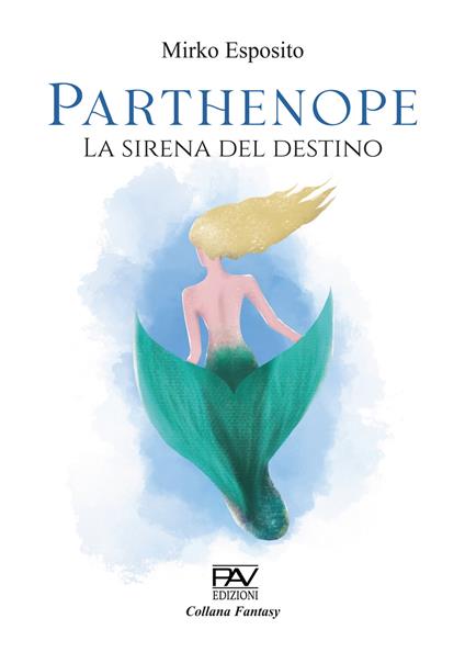 Parthenope. La sirena del destino - Mirko Esposito - copertina