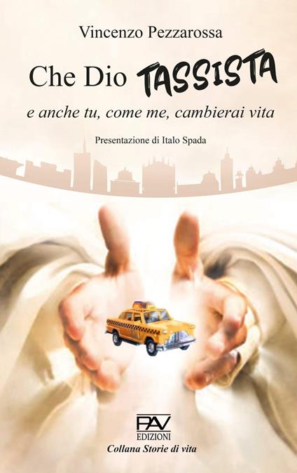 Che Dio tassista e anche tu, come me, cambierai vita - Vincenzo Pezzarossa - copertina