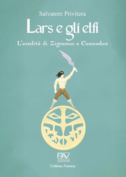L'eredità di Zigramon e Cumumbra. Lars e gli elfi. Vol. 1 - Salvatore Privitera - copertina