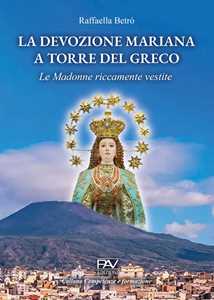 La devozione mariana a Torre del Greco. Le Madonne riccamente vestite