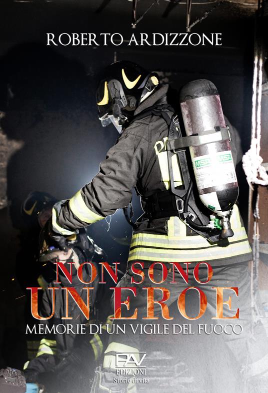 Non sono un eroe. Memorie di un vigile del fuoco - Roberto Ardizzone - copertina