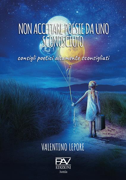 Non accettare poesie da uno sconosciuto. Consigli poetici altamente sconsigliati - Valentino Lepore - copertina