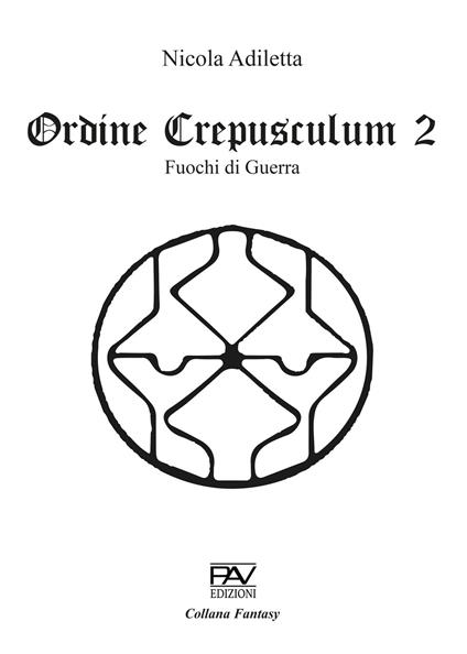 Fuochi di guerra. Ordine Crepusculum. Vol. 2 - Nicola Adiletta - copertina