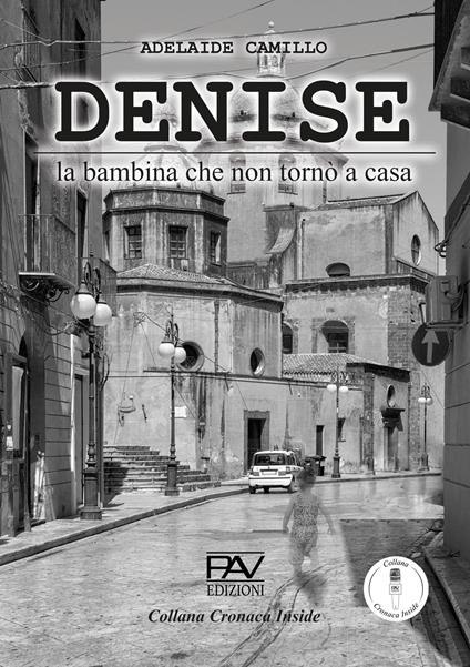 Denise. La bambina che non tronò a casa - Adelaide Camillo - copertina