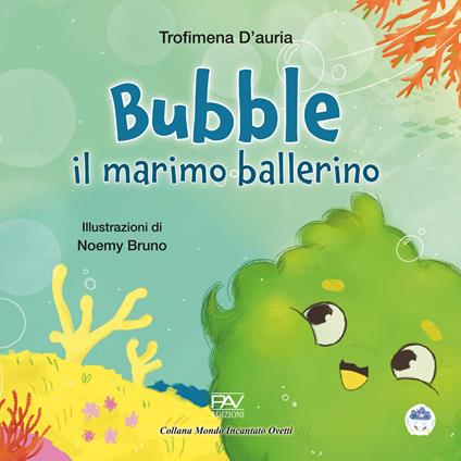 Bubble il marimo ballerino. Ediz. a colori - Trofimena D'Auria - copertina