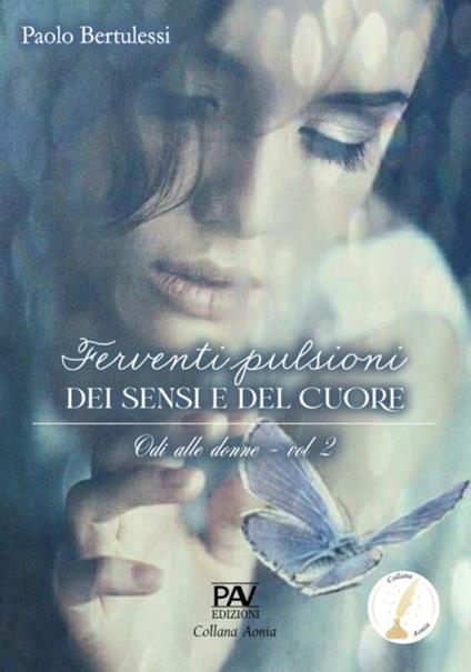 Ferventi pulsioni dei sensi e del cuore. Odi alle donne. Vol. 2 - Paolo Bertulessi - copertina