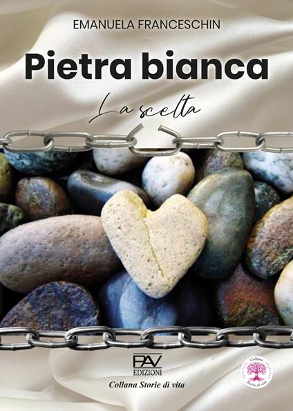 Pietra bianca. La scelta - Emanuela Franceschin - copertina