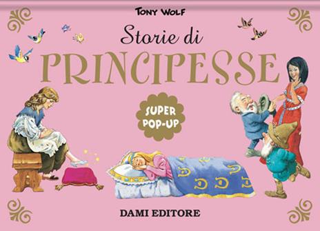 Storie di principesse. Super pop-up. Nuova ediz. - Tony Wolf - copertina