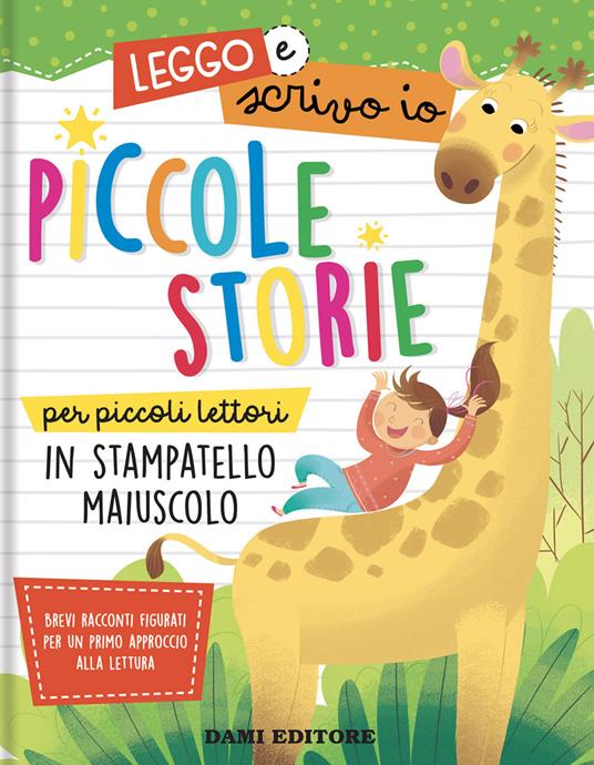 Piccole storie per piccoli lettori in stampatello maiuscolo. Leggo e scrivo  io. Ediz. a colori - Anna Casalis - Monica Puggioni - - Libro - Dami  Editore 