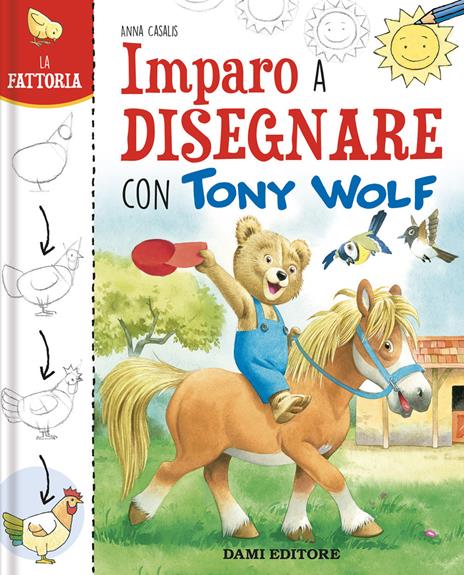 La fattoria. Imparo a disegnare con Tony Wolf. Ediz. illustrata - Anna Casalis - copertina