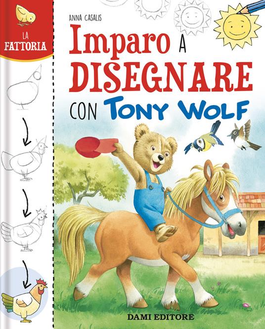 La fattoria. Imparo a disegnare con Tony Wolf. Ediz. illustrata - Anna Casalis - copertina