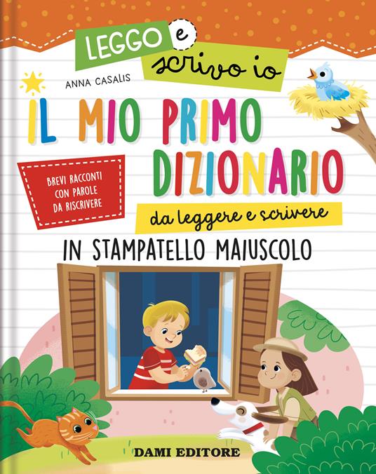 Il mio primo dizionario da leggere e scrivere. In stampatello maiuscolo. Leggo e scrivo io. Ediz. a colori - Anna Casalis - copertina