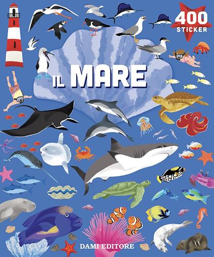 Il mare. 400 stickers. Ediz. a colori - copertina