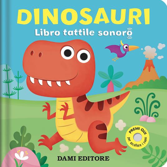 Dinosauri. Libro tattile sonoro. Ediz. a colori - Vinicio Salvini - Libro -  Dami Editore 