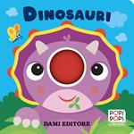 Dinosauri. Popi popi. Ediz. a colori