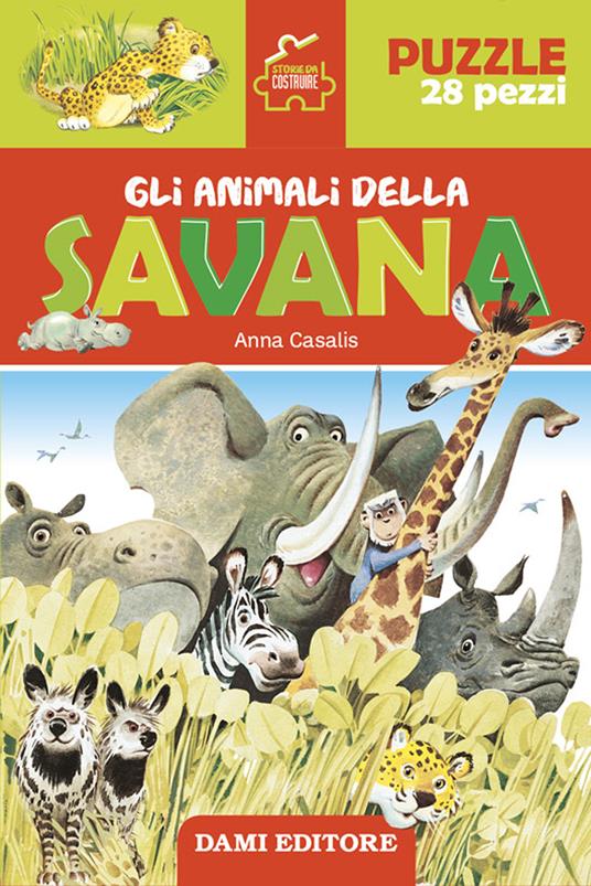 Gli animali della savana. Storie da costruire. Ediz. a colori. Con puzzle da 28 pezzi - Anna Casalis - copertina