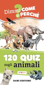 120 quiz sugli animali. Ediz. a colori. Ediz. a spirale