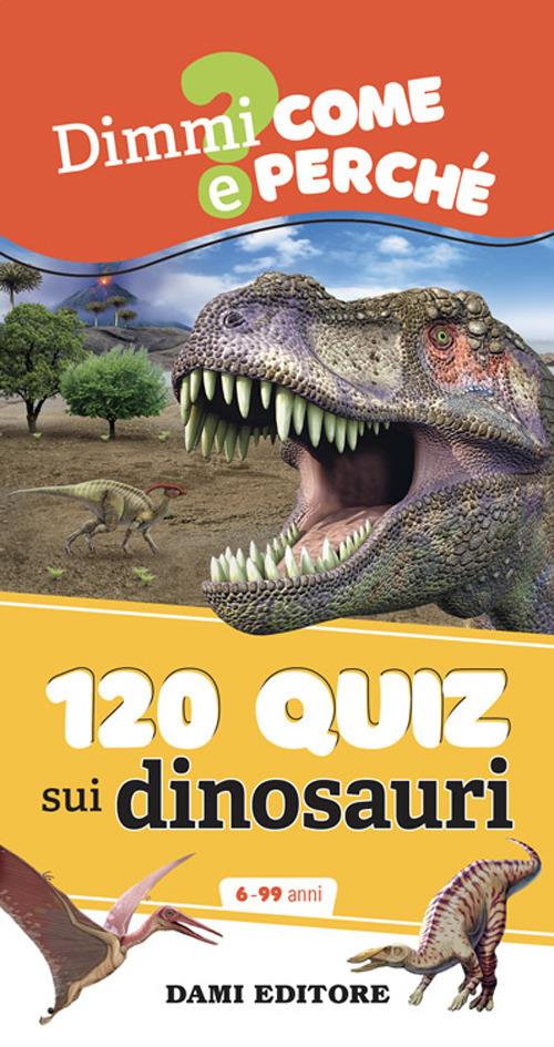 120 quiz sui dinosauri. Ediz. a colori. Ediz. a spirale - Anna Casalis - copertina
