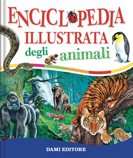 Enciclopedia illustrata degli animali. Ediz. a colori - Paul Cloche,Giorgio Chiozzi,Clementina Coppini - copertina