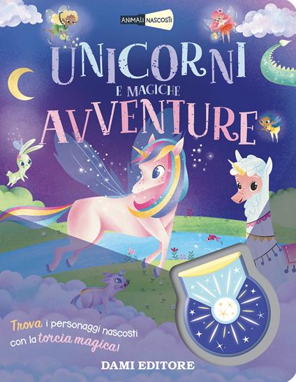 Unicorni e magiche avventure. Animali nascosti. Ediz. a colori. Con torcia - Serena Vezzani - copertina