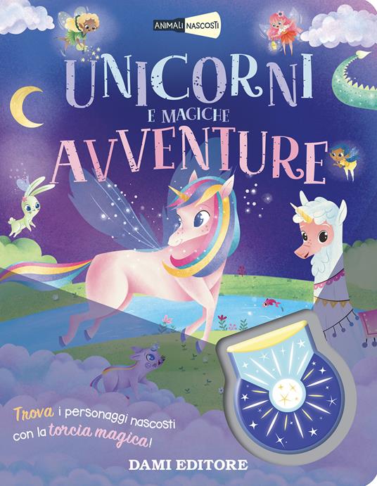 Unicorni e magiche avventure. Animali nascosti. Ediz. a colori. Con torcia - Serena Vezzani - copertina