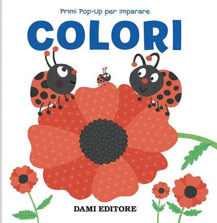 Colori. Primi pop-up per imparare. Ediz. a colori - copertina
