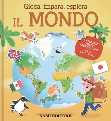 Il mondo. Gioca, impara, esplora. Ediz. a colori. Con Poster - copertina