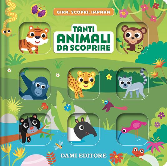 Tanti animali da scoprire. Gira, scopri, impara. Ediz. a colori - Deborah Forni - copertina