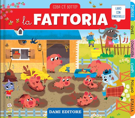 La fattoria. Cosa c'è sotto? Ediz. illustrata - Chiara Bordoni - copertina
