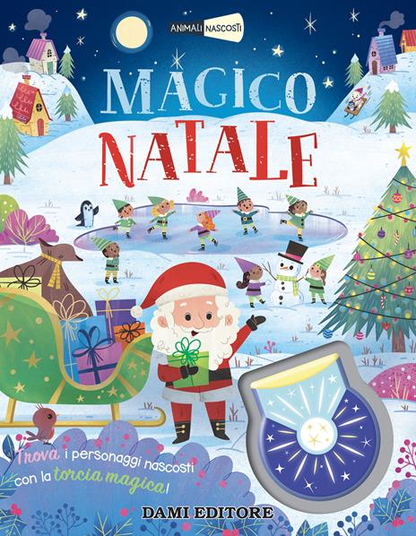 Magico Natale. Animali nascosti. Ediz. a colori. Con torcia magica - Millie Hooke,Millie Monaghan - copertina