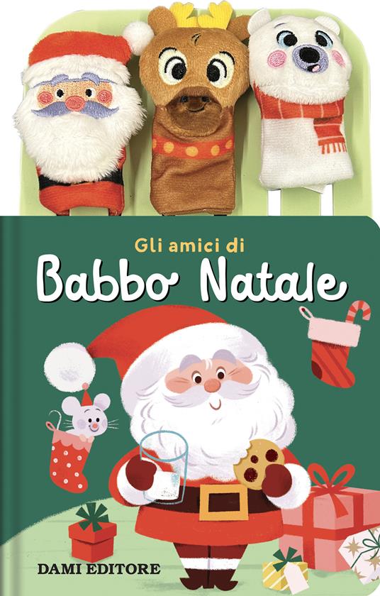 Gli amici di Babbo natale. Ediz. a colori. Con 3 burattini a dita - copertina